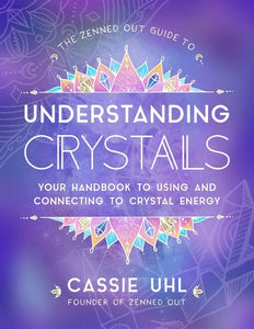 Understanding Crystals: Connecting To Crystal Energy