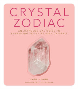 Crystal Zodiac: An Astrological Guide