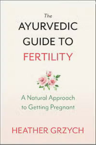 The Ayurvedic Guide to Fertility