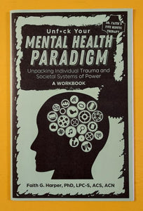 Unfuck Your Mental Health Paradigm: Unpacking Individual Trauma and Societal Systems of Power | A Workbook