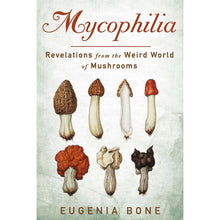 Load image into Gallery viewer, Mycophilia: Revelations from the Weird World of Mushrooms
