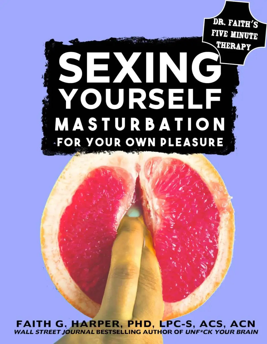 Sexing Yourself Masturbation for Your Own Pleasure