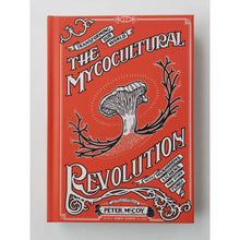 Cargar imagen en el visor de la galería, The Mycocultural Revolution: Transforming our World with Mushrooms, Lichens, and Other Fungi
