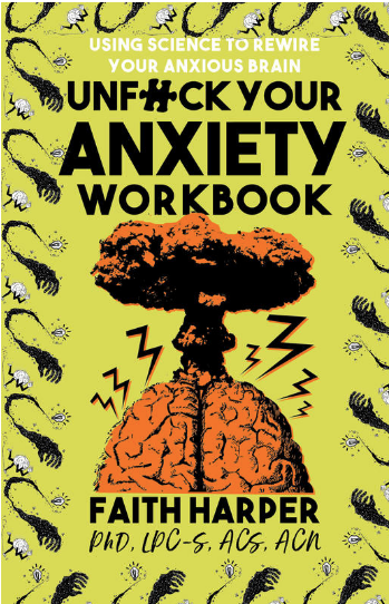 UnFuck Your Anxiety Workbook: Using Science to Rewire Your Anxious Brain
